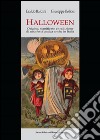 Halloween. Origini, significato e tradizione di una festa antica anche in Italia libro di Baldini Eraldo Bellosi Giuseppe