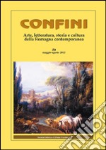 Confini. Arte, letteratura, storia e cultura della Romagna antica e contemporanea. Vol. 50 libro