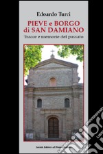 Pieve e borgo di San Damiano. Tracce e memorie del passato libro