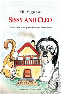 Sissy and Cleo. Se un cane e un gatto adottano la tua casa libro