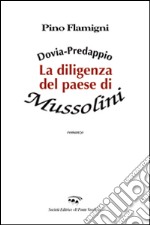 Dovia-Predappio. La diligenza del paese di Mussolini