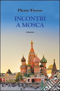 Incontro a Mosca libro