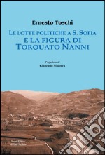 Le lotte politiche a S. Sofia e la figura di Torquato Nanni