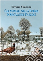 Gli animali nella poesia di Giovanni Pascoli libro