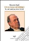 Un lungo sentiero. Racconti, arringhe, processi, ricordi libro