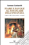 Fiabe e favole al focolare dell'infanzia. I capolavori della tradizione ranchiese e romagnola libro