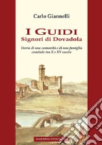 I Guidi. Signori di Dovadola. Storia di una comunità e di una famiglia comitale tra X e XV Secolo libro