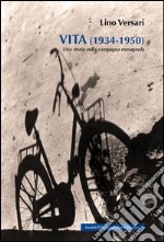 Vita (1934-1950). Una storia nella campagna romagnola libro