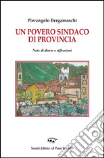 Un povero sindaco di provincia. Note di diario e riflessioni libro