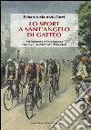 Lo sport a Sant'Angelo di Gatteo libro di Turci Edoardo Maurizio