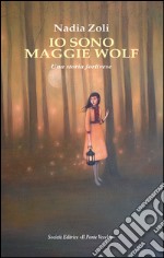 Io sono Maggie Wolf. Una storia forlivese libro