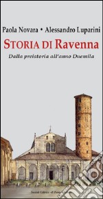 Storia di Ravenna. Dalla preistoria all'anno Duemila libro