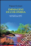 Immagini di Colombia. Ediz. italiana e spagnola libro