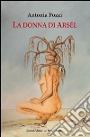 La donna di Arsél libro