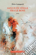 Gocce di stelle fra le rose libro