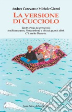 La versione di Cucciolo. Tante storie da perdercisi tra Biancaneve, nNrocarbone e chissà quanti altri. C'è anche Darwin libro