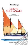 Gente sul canale. Cesenatico: cronache e protagonisti libro