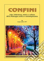 Confini. Arte, letteratura, storia e cultura della Romagna antica e contemporanea (2017). Vol. 56 libro