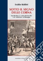 Sotto il segno delle corna. San Martino, la 'festa dei becchi' e lo 'charivari' in Romagna libro