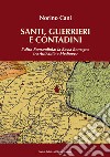 Santi, guerrieri e condadini. L'altra Romandìola: la Bassa Romagna tra antichità e medioevo libro