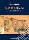 Superare Rimini. Pionieri dell'area vasta. Il PIC - Piano intercomunale riminese 1963-1975 libro di Tomasetti Fabio