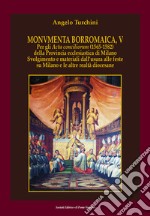 Monvmenta Borromaica, V. Per gli Acta conciliorum (1565-1582) della provincia ecclesiastica di Milano. Svolgimento e materiali dall'usura alle feste su Milano e le altre realtà diocesane libro