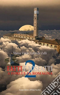Fatti e misfatti a Forlì e in Romagna. Vol. 2 libro