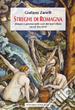 Streghe di Romagna. Denunce e processi nelle Carte del Sant'Uffizio (Secoli XVI-XVII) libro