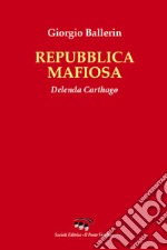 Repubblica mafiosa. Delenda Carthago