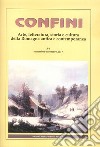 Confini. Arte, letteratura, storia e cultura della Romagna antica e contemporanea. Vol. 57 libro
