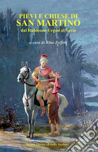 Pievi e Chiese di San Martino. Dal Rubicone-Urgon al Savio libro