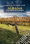 Albana. Una storia di Romagna libro