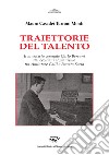 Traiettorie del talento. Il musicista cesenate Carlo Bersani dai ceciliani al pianismo tra Amintore Galli e Renato Serra libro