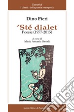 'Ste dialet. Poesie (1977-2015). Testo italiano a fronte libro