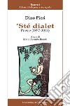 'Ste dialet. Poesie (1977-2015). Testo italiano a fronte libro