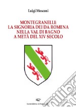 Montegranelli: la Signoria dei Da Romena nella Val di Bagno a metà del XIV Secolo