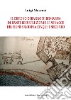 Il disegno di Bagno di Romagna durante le distruzioni e le minacce del fiume Savio fra Cinque e Seicento libro