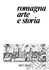 Romagna. Arte e storia (2017-2018). Vol. 109 libro di Farina F. (cur.) Bolognesi D. (cur.)