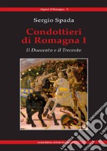 Condottieri di Romagna. Vol. 1: Il Duecento e il Trecento libro