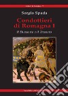 Condottieri di Romagna. Vol. 1: Il Duecento e il Trecento libro