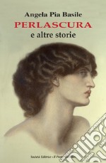 Perlascura e altre storie libro