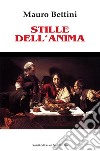 Stille dell'anima libro di Bettini Mauro