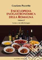 Enciclopedia gastronomica della Romagna. Vol. 2: Cucine e vini della Romagna