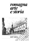 Romagna. Arte e storia (2017-2018). Vol. 110 libro di Farina F. (cur.) Bolognesi D. (cur.)