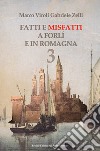 Fatti e misfatti a Forlì e in Romagna. Vol. 3 libro di Viroli Marco Zelli Gabriele