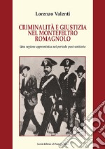 Criminalità e giustizia nel Montefeltro romagnolo. Una regione appenninica nel periodo post-unitario libro