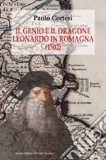 Il genio e il dragone. Leonardo in Romagna (1502) libro