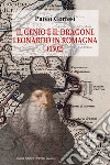 Il genio e il dragone. Leonardo in Romagna (1502) libro