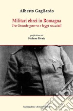 Militari ebrei in Romagna. Tra Grande guerra e leggi razziali libro