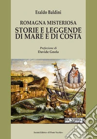 Romagna misteriosa. Storie e leggende di mare e di costa